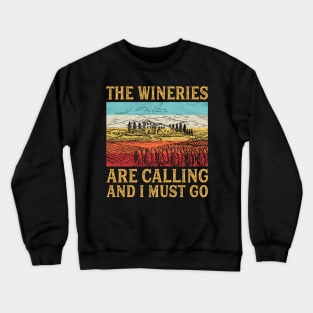 The Wineries Are Calling And I Must Go Crewneck Sweatshirt